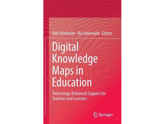 Digital Knowledge Maps in Education: Technology-Enhanced Support for Teachers and Learners