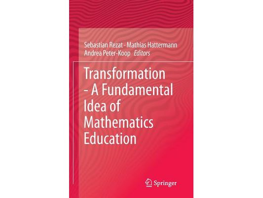 Transformation - A Fundamental Idea of Mathematics Education