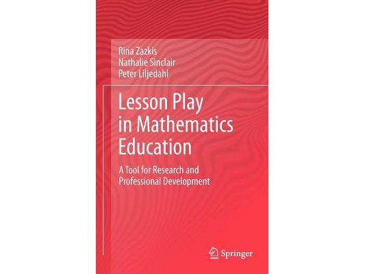 Lesson Play in Mathematics Education:: A Tool for Research and Professional Development