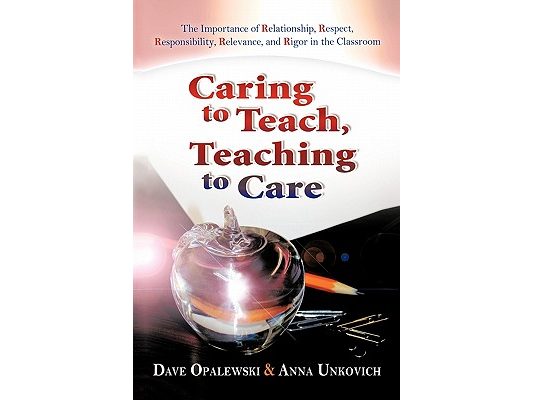 Caring to Teach, Teaching to Care: The Importance of Relationship, Respect, Responsibility, Relevance, and Rigor in the Classroom