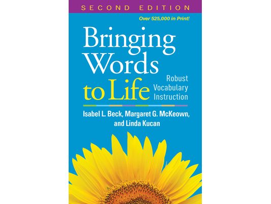 Bringing Words to Life: Robust Vocabulary Instruction