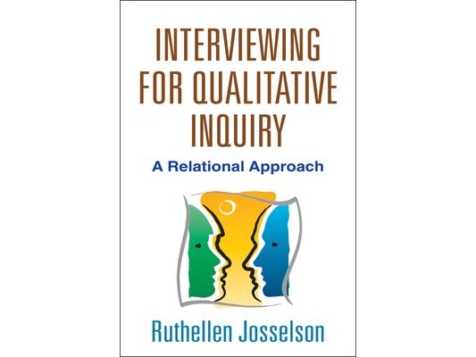 Interviewing for Qualitative Inquiry: A Relational Approach