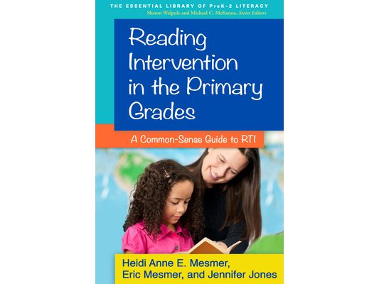 Reading Intervention in the Primary Grades: A Common-Sense Guide to RTI