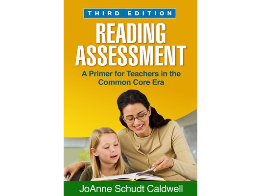 Reading Assessment: A Primer for Teachers in the Common Core Era