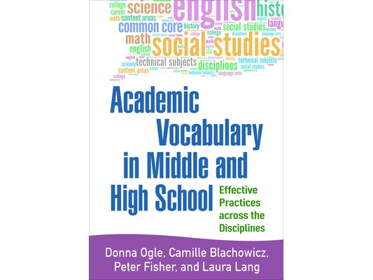Academic Vocabulary in Middle and High School: Effective Practices Across the Disciplines
