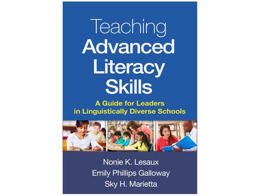 Teaching Advanced Literacy Skills: A Guide for Leaders in Linguistically Diverse Schools