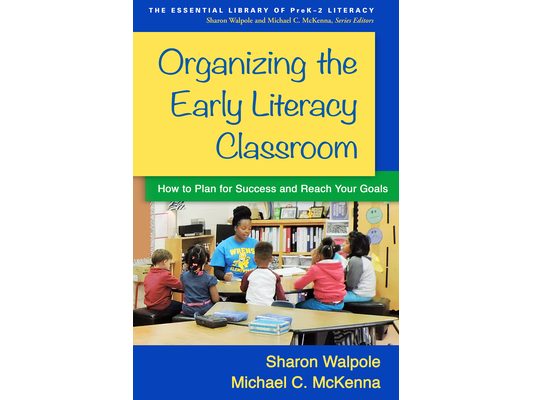 Organizing the Early Literacy Classroom: How to Plan for Success and Reach Your Goals