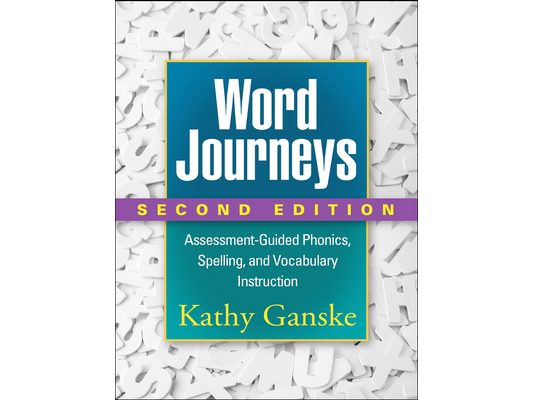 Word Journeys: Assessment-Guided Phonics, Spelling, and Vocabulary Instruction