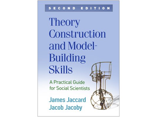 Theory Construction and Model-Building Skills: A Practical Guide for Social Scientists