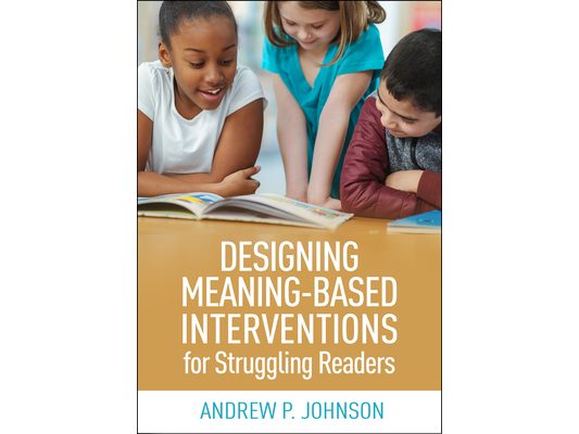 Designing Meaning-Based Interventions for Struggling Readers