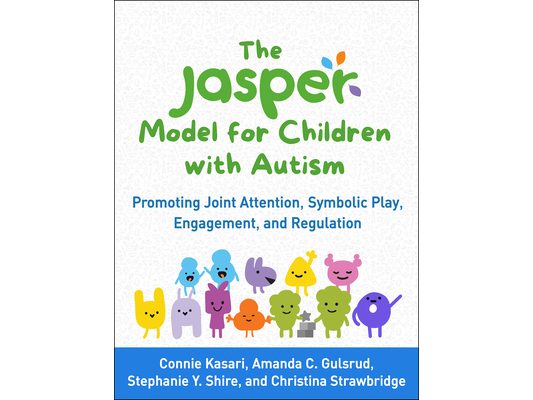 The Jasper Model for Children with Autism: Promoting Joint Attention, Symbolic Play, Engagement, and Regulation
