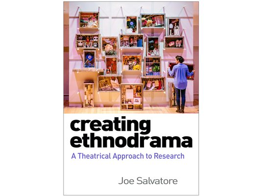 Creating Ethnodrama: A Theatrical Approach to Research