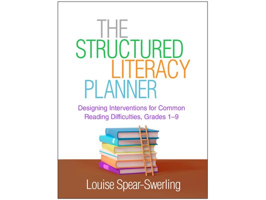 The Structured Literacy Planner: Designing Interventions for Common Reading Difficulties, Grades 1-9