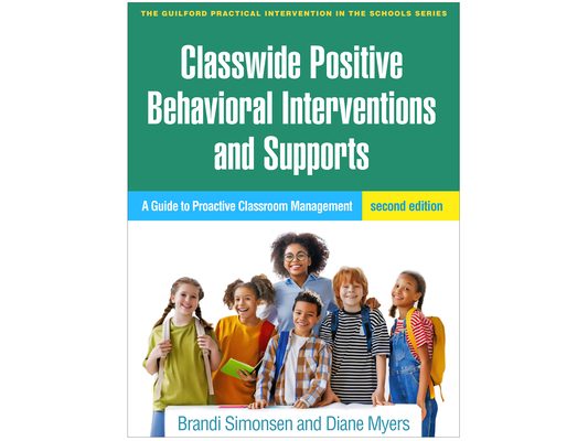 Classwide Positive Behavioral Interventions and Supports: A Guide to Proactive Classroom Management