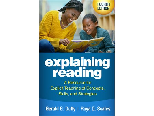 Explaining Reading: A Resource for Explicit Teaching of Concepts, Skills, and Strategies