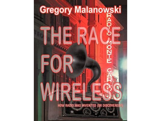 The Race for Wireless: How radio was invented (or discovered?)