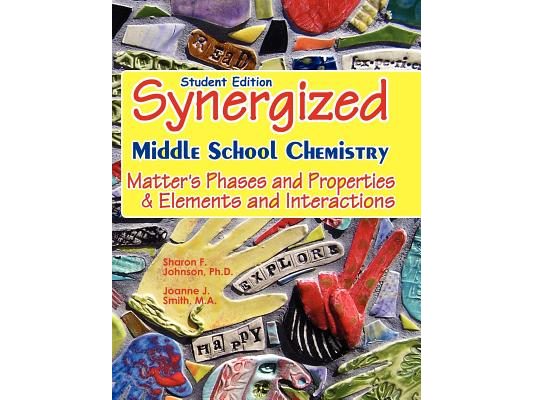 Student Edition: Synergized Middle School Chemistry: Matter's Phases and Properties & Elements and Interactions