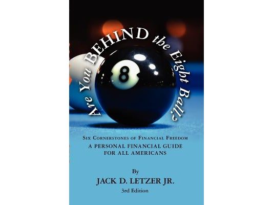Are You Behind the Eight Ball?: Six Cornerstones of Personal Financial Freedom