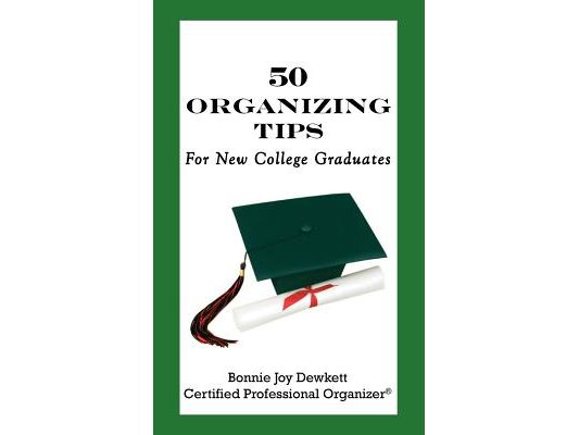 50 Organizing Tips for New College Graduates