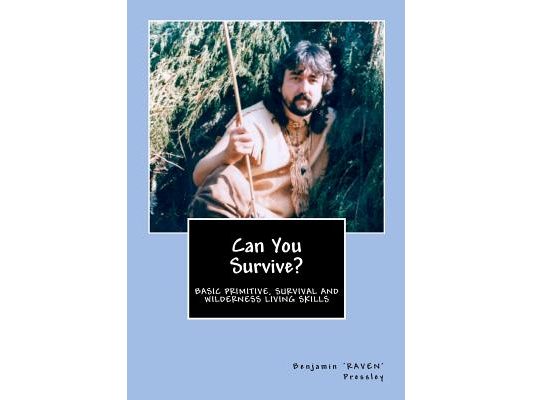 Can You Survive?: Basic Primitive, Survival and Wilderness Living Skills