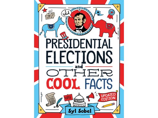 Presidential Elections and Other Cool Facts: Understanding How Our Country Picks Its President