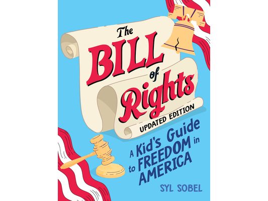 The Bill of Rights: A Kid's Guide to Freedom in America