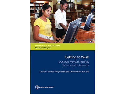 Getting to Work: Unlocking Women's Potential in Sri Lanka's Labor Force