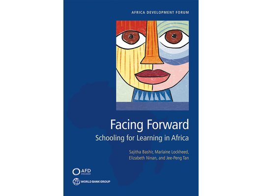 Facing Forward: Schooling for Learning in Africa