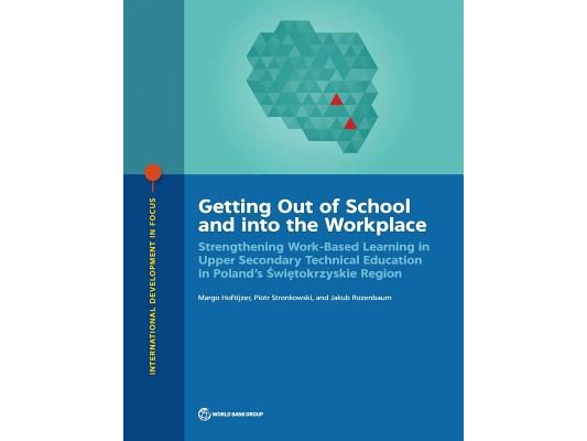 Getting Out of School and into the Workplace: Strengthening Work-Based Learning in Upper Secondary Technical Education in Poland's Swietokrzyskie Regi