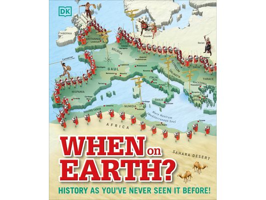 When on Earth?: History as You've Never Seen It Before!
