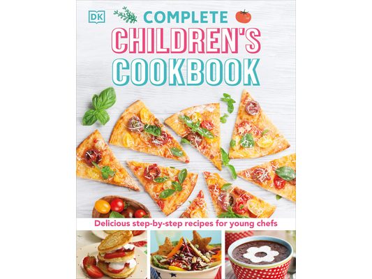 Complete Children's Cookbook: Delicious Step-By-Step Recipes for Young Cooks