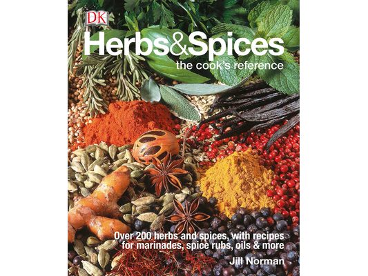 Herbs & Spices: Over 200 Herbs and Spices, with Recipes for Marinades, Spice Rubs, Oils, and Mor