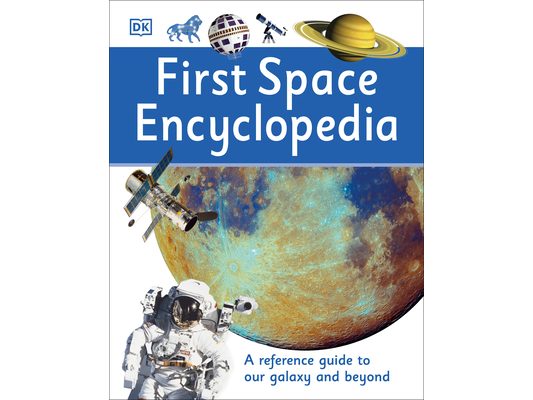 First Space Encyclopedia: A Reference Guide to Our Galaxy and Beyond