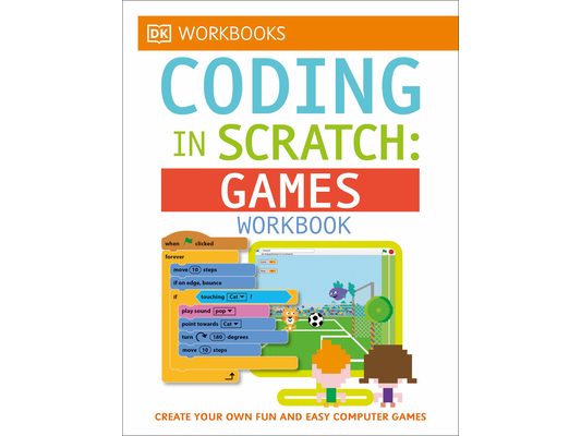 DK Workbooks: Coding in Scratch: Games Workbook: Create Your Own Fun and Easy Computer Games