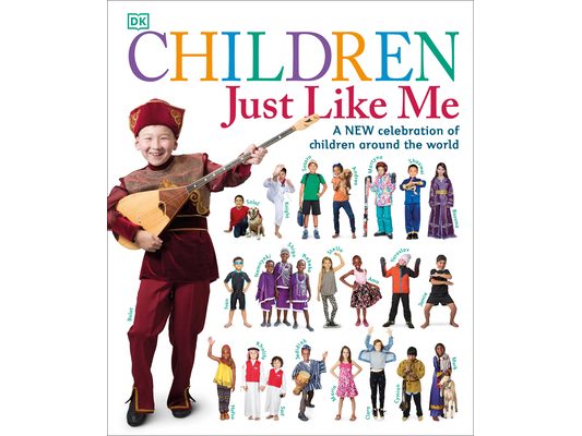 Children Just Like Me: A New Celebration of Children Around the World