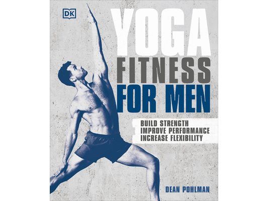 Yoga Fitness for Men: Build Strength, Improve Performance, and Increase Flexibility