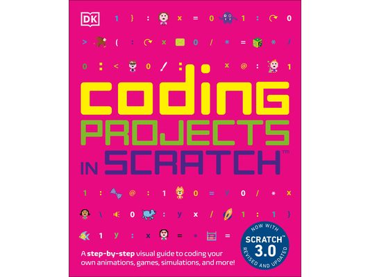 Coding Projects in Scratch: A Step-By-Step Visual Guide to Coding Your Own Animations, Games, Simulations, a