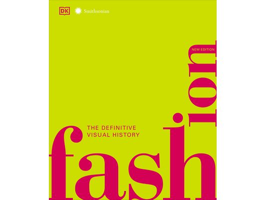 Fashion, New Edition: The Definitive Visual Guide