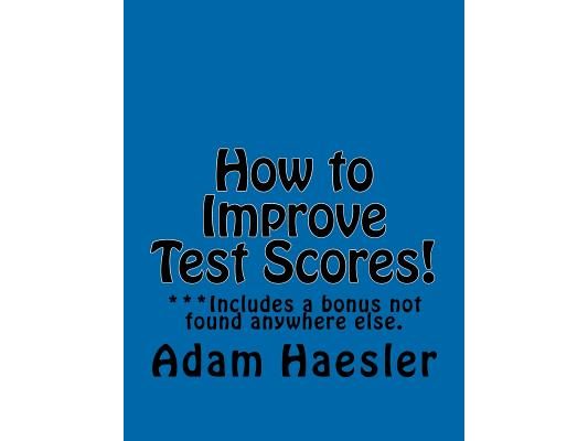 How to Improve Test Scores!: Improve Test Scores