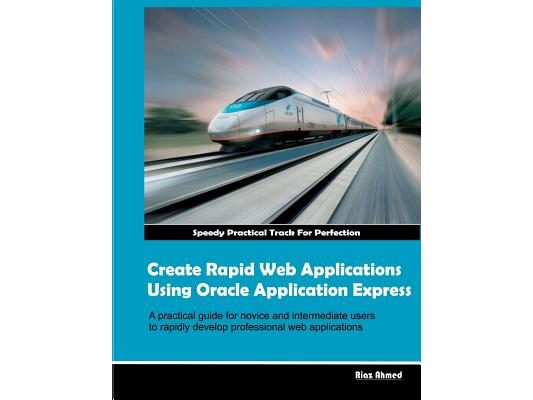 Create Rapid Web Applications Using Oracle Application Express