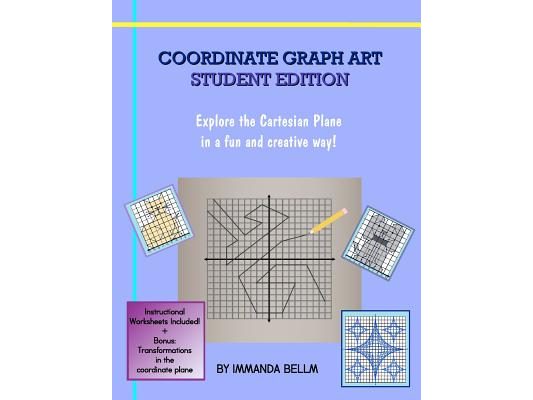 Coordinate Graph Art: Student Edition: Explore the Cartesian Plane in a fun and creative way!
