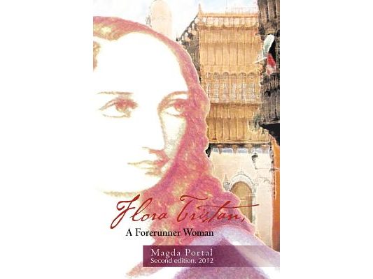Flora Tristan, a Forerunner Woman: Second Edition. 2012