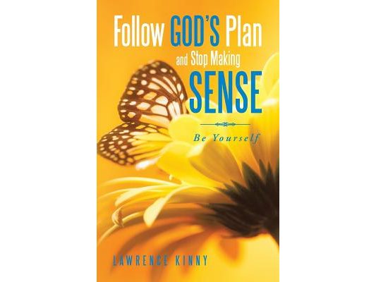 Follow God's Plan and Stop Making Sense: Be Yourself