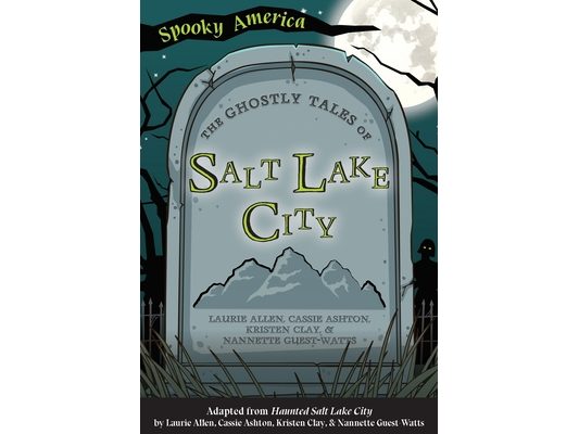 The Ghostly Tales of Salt Lake City