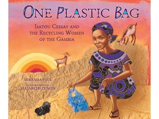 One Plastic Bag: Isatou Ceesay and the Recycling Women of the Gambia