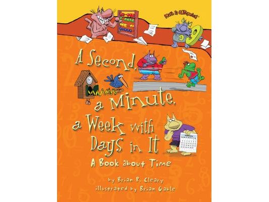 A Second, a Minute, a Week with Days in It: A Book about Time