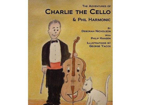The Adventures of Charlie the Cello: & Phil Harmonic