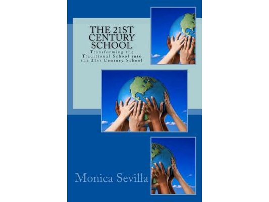 The 21st Century School: Transforming the Traditional School into the 21st Century School