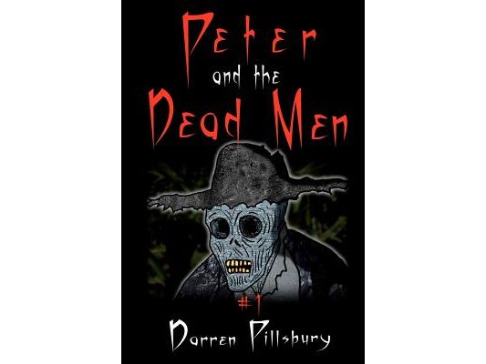 Peter And The Dead Men: Book 1 In The PETER AND THE MONSTERS Series
