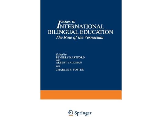 Issues in International Bilingual Education: The Role of the Vernacular